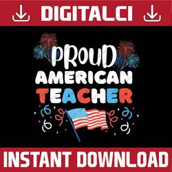 Memorial Day or 4th of July Quote Proud American Teacher Png, All American Teacher Png, 4th of July Teacher Png, Patriot