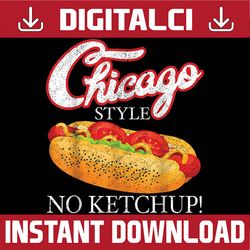 Chicago Hot Dog Summer Style 4th Of July No Ketchup Png, Funny Hot Dog 4th Of July, Independence Day Png, Hot Dog Lover