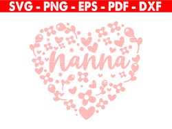 Nanna Floral Heart Svg, Mama Svg, Mammy Svg, Mammy Birthday, Mother's Day Shirt Svg, Cricut And Silhouette
