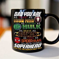 Super Heros Dad Mug, Dad you are as smart as iron man mug, Super Dad mug, Father's day gift, Gift for Daddy, Fathor mug,