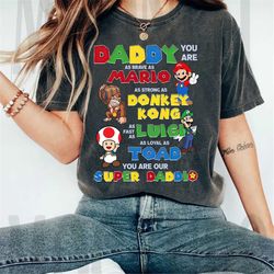 Super Mario Daddy You Are Super Dad Funny Father's Day Shirt, Luigi Bowser Yoshi Toad Game, Super Daddio Shirt, Cute Dad