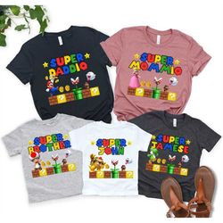Custom Super Mario Shirt , Super daddio, Fathers Day Shirt, Super Mommio Shirt, Super Aunt shirt, Matching family shirts