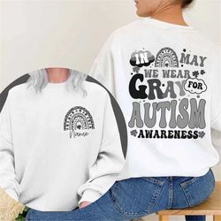 Two-sided Custom In May We Wear Gray for Autism Awareness Shirt, Personalized Autism Gray Rainbow Shirt, Brain Cancer Aw