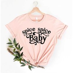Spice Spice Baby Shirt, Cool Ladies shirt,  hot women Dope Shirt, Dope and Bougie Shirt, Gift for Her, Cute Gift for Her