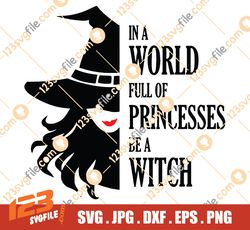 In a World of Princesses Be a Witch svg Halloween svg Halloween Shirt svg Cut File Cricut svg png