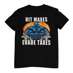 hit maxes evade taxes - funny gym shirt - funny meme shirt - pump cover - gym shirt