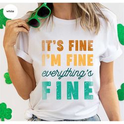 Funny Graphic Tees, Funny Shirt, Sarcastic Gifts, It's Fine Shirt, I'm Fine T-Shirt, Everything Fine Tee, Sarcastic Crew
