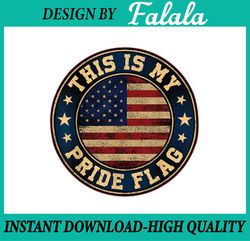 This Is My Pride Flag Png, American Flag Men Women Png, 4th of July Patriotic American Flag, Independence day, Digital