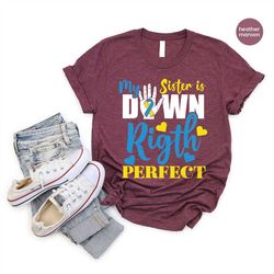 Down Syndrome Shirt, My Sister is Down Right Perfect TShirt, Down Syndrome Awareness, Extra Chromosome T-Shirt, Sister G