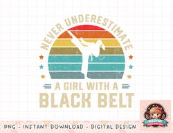 Never Underestimate Girl with a Black Belt Karate Jiu Jitsu png, instant download, digital print