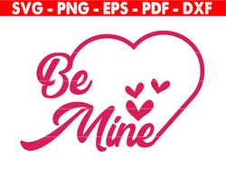 Be Mine Svg Cut File, Valentine's Day Cut File, Valentines Svg, Be Mine Clipart, Cricut, Silhouette, Svg For Wedding