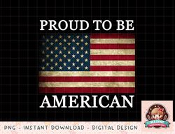 Patriotic USA Flag - Proud To Be American 4th Of July png, instant download, digital print