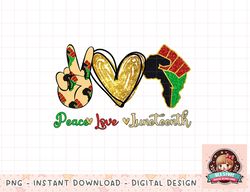 Peace Love Juneteenth png, instant download, digital print
