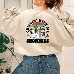 Chillin with My Snowmies Hoodie for Xmas Gift, Cute Snowmies Funny Crewneck Long Sleeve Shirt for Family, Christmas Holi