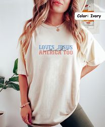 Retro Loves Jesus and America Too Shirt, American Flag Shirt, Independence Day Gift, Red White and Blue Shirt, God Bless