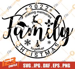 Family Christmas 2022 Making Memories Together SVG, Christmas 2022 SVG