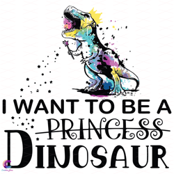I Want To Be A Princess Dinosaur Svg, Trending Svg, Dinosaur Svg, Dinosaur Princ