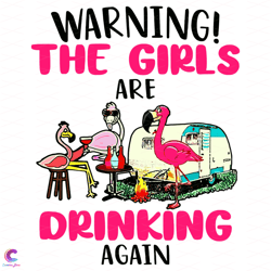 Warning The Girls Are Drinking Again Flamingos Svg, Trending Svg, Flamingos Svg,
