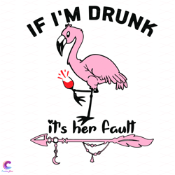 If I Am Drunk It Is Her Fault Cute Flamingo Svg, Trending Svg, Flamingo Svg, Dru