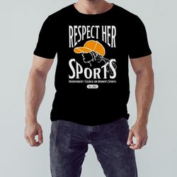 Respect Her Sports Independent Council On Women's Sports New Shirt, Shirt For Men Women, Graphic Design, Unisex Shirt