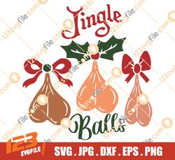 jingle balls ornaments christmas svg, christmas bells svg, funny christmas svg