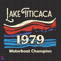 Lake Titicaca Motorboat Champion 1979 Svg, Trending Svg, Lake Titicaca Svg, Titi