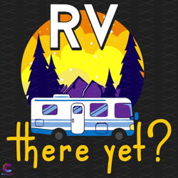 RV There Yet Svg, Trending Svg, There Yet Svg, Family Vacation Svg, Road Trip Sv