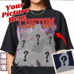 Custom Your Own Bootleg Idea Here, Custom Bootleg Tee, Insert Your Design, Customized Shirt, Change Your Design Here Shi