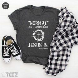 Religious Shirt, Jesus Shirt, Inspirational Shirt, Christian T-shirts, Cross Shirt, Bible Verse Shirt, Normal Isn't Comi