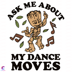 Ask Me About My Dance Moves Svg, Trending Svg, Groot Svg, Groot Dance Svg, Music