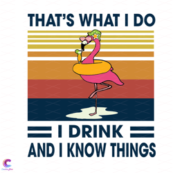 Flamingo Thats What I Do I Drink And I Know Things Svg, Trending Svg, Flamingo S