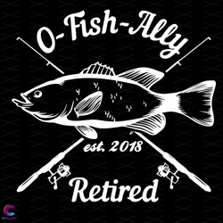 O Fish Ally Retired Svg, Trending Svg, Fish Svg, Fishing Svg, Love Fishing Svg,