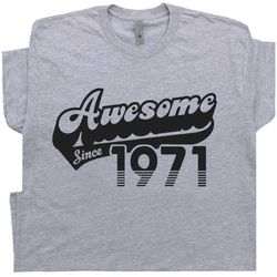 52nd Birthday T Shirt Awesome Since 1971 Shirt Funny Gift For 1971 Birthday Tee Shirt Mens Womens 52nd Birthday Shirt Vi