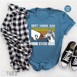 Best Horse Dad Ever Shirt,Horse Dad TShirt,Horse Lover T-Shirt,Fathers Day Shirt,Funny Dad Shirt,Father Shirt,Gift For F