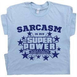 Sarcastic T Shirt With Funny Witty Saying Comment Cool Humor Tee Retro Sarcasm Is My Super Power Vintage Hilarious Tees