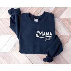 Mama Clause shirt, Mama Shirt, Mom Shirt, Mommy Shirt, Mama Sweatshirt, cute mama shirt, mothers day shirt, gift for mom