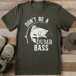 don't be a dumb bass tee