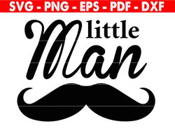 Little Man Svg, Little Man Quote Svg, Svg Files For Cricut, Cricut Svg, New Baby Png File, Little Boy Digital Download