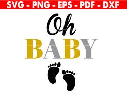 Oh Baby Svg, Oh Baby Quote Svg, Svg Files For Cricut, Cricut Svg, New Baby Png File, Little Boy Digital Download