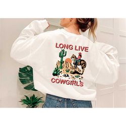 Long live cowgirls shirt, cowgirl shirt, Country Girl Shirt,  cowboy shirt,  rodeo shirt, Howdy Shirt, texas sweatshirt,