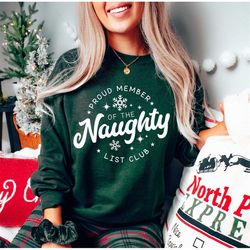 Christmas Sweatshirt,Proud Member Of The Naughty List Club Shirt,Funny Christmas Shirt,Very Merry Christmas,Family Chris