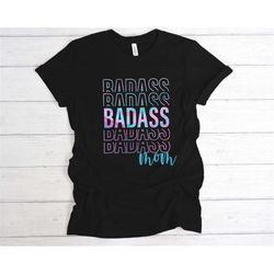 badass mama shirt, funny mom shirt, mom shirt, mom life shirt, mothers day shirt, personalized gift for mom, gift for he