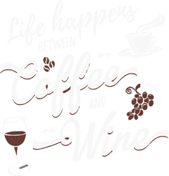life is what happens between coffee and wine svg, png, coffee svg
