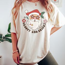 Groovy and Bright T-shirt | Christmas t-shirt | Santa t-shirt | Shirt for teacher | Shirt for Moms | Gift for mom | Gift
