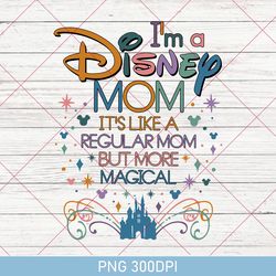 Funny I'm A Mom, It's Like A Regular Mom But More Magical PNG, Magical Castle PNG, Family Vacation PNG, Mother's Day