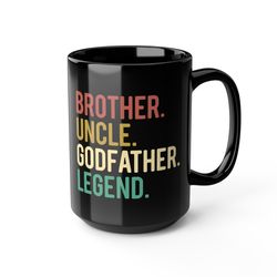 Brother Uncle Godfather Legend Mug, God Father Mug, Fathers Day Godfather Gift Mug, G