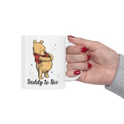 Daddy to Bee Mug, Pregnancy Reveal Mug, Disney Pooh Daddy Mug, Gift for New Daddy Cof
