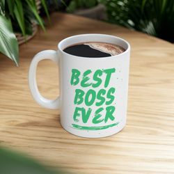Best Boss Ever Ceramic Mug 11oz, 15oz, Ceramic Mug for Gift, Mug for Boss, Boss