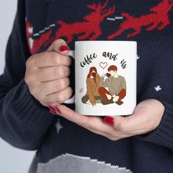Coffee and Us Ceramic Mug 11oz, 15oz, Gift for Love, Coffee Lover Mug, Gift for