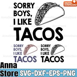 Sorry Boys I Like Tacos Funny LGBT Humor Svg,Gay Pride Svg,LGBT Day Svg,Lesbian Svg,Gay Svg,Bisexual Svg,Transgender Svg